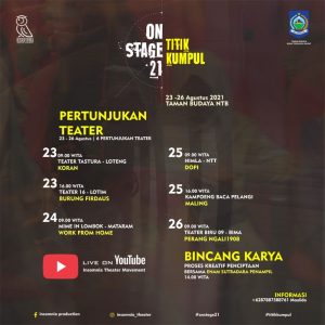 Jadwal dalam gelaran on stage 2021, dengan menampilkan enam grup teater dari seluruh NTB 